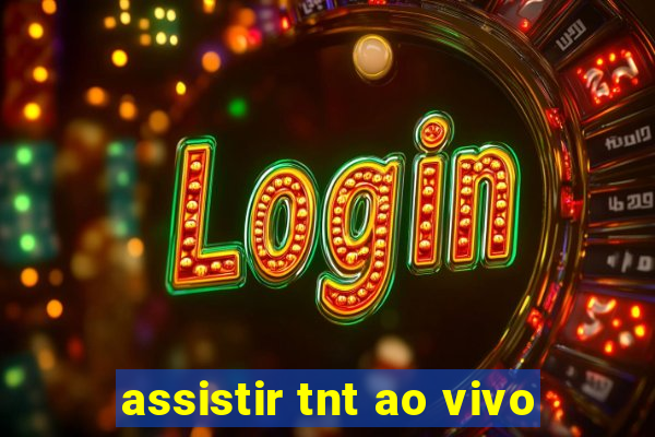 assistir tnt ao vivo